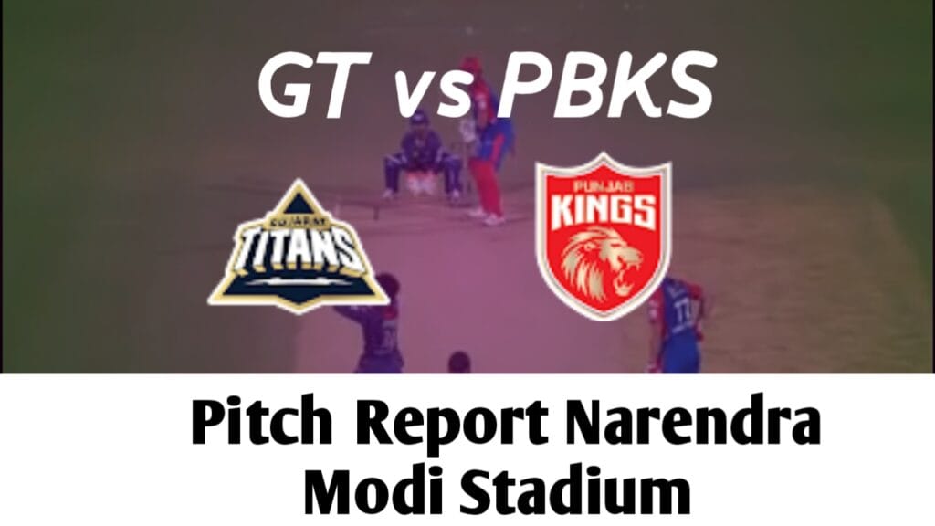 IPL 2025: GT vs PBKS Pitch Report – Narendra Modi Stadium Set for a Run-Filled Thriller Today!